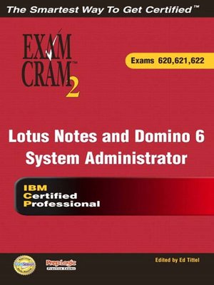 cover image of Lotus Notes and Domino 6 System Administrator Exam Cram 2 (Exam Cram 620, 621, 622)